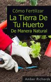 Cómo fertilizar la tierra de tu huerto de manera natural (eBook, ePUB)