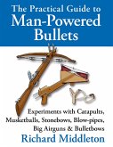 The Practical Guide to Man-powered Bullets (eBook, ePUB)