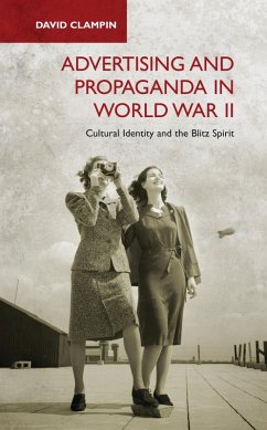 Advertising and Propaganda in World War II (eBook, ePUB) - Clampin, David