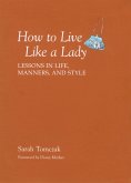 How To Live Like A Lady (eBook, ePUB)