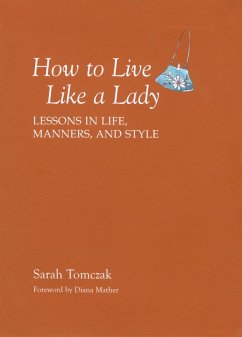 How To Live Like A Lady (eBook, ePUB) - Tomczak, Sarah