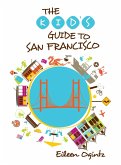 Kid's Guide to San Francisco (eBook, ePUB) Kid's Guide to San Francisco (eBook, ePUB)