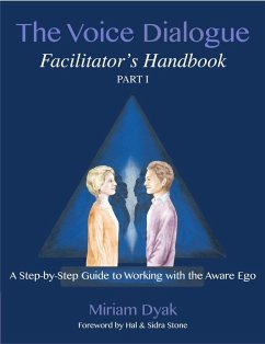 The Voice Dialogue Facilitator's Handbook, Part 1 (eBook, ePUB) - Dyak, Miriam