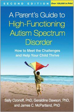 A Parent's Guide to High-Functioning Autism Spectrum Disorder, Second Edition (eBook, ePUB) - Ozonoff, Sally; Dawson, Geraldine; Mcpartland, James C.