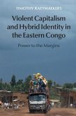 Violent Capitalism and Hybrid Identity in the Eastern Congo (eBook, ePUB)