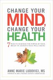 Change Your Mind, Change Your Health (eBook, ePUB)