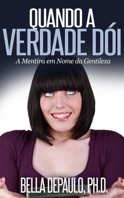 Cover Quando A Verdade Dói: A Mentira Em Nome Da Gentileza (eBook, ePUB)