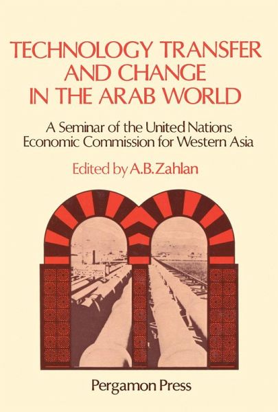 Technology Transfer and Change in the Arab World (eBook, PDF) Technology Transfer and Change in the Arab World (eBook, PDF)