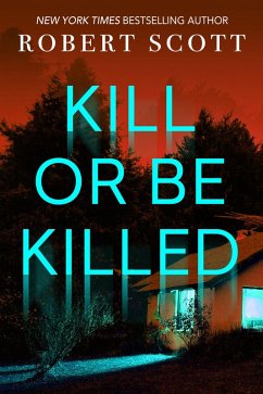 Kill Or Be Killed (eBook, ePUB) - Scott, Robert