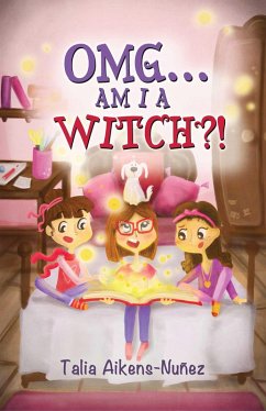 OMG... Am I a Witch?! (eBook, ePUB) - Aikens-Nuñez, Talia