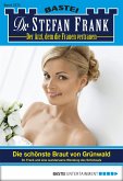 Die schönste Braut von Grünwald / Dr. Stefan Frank Bd.2275 (eBook, ePUB)