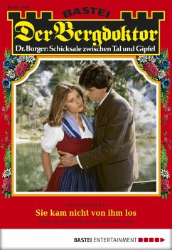 Sie kam nicht von ihm los / Der Bergdoktor Bd.1748 (eBook, ePUB) - Kufsteiner, Andreas