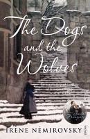 The Dogs and the Wolves (eBook, ePUB) - Némirovsky, Irène