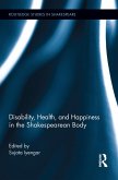 Disability, Health, and Happiness in the Shakespearean Body (eBook, ePUB)