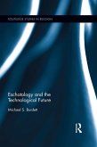 Eschatology and the Technological Future (eBook, ePUB)