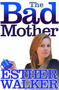 The Bad Mother (eBook, ePUB) - Walker, Esther