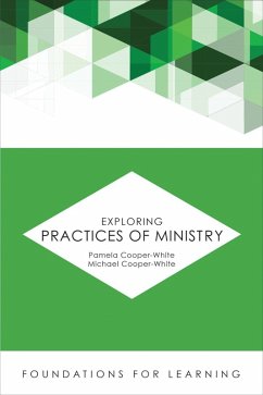 Exploring Practices of Ministry (eBook, ePUB) - Cooper-White, Pamela; Cooper-White, Michael