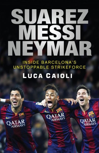 Suarez, Messi, Neymar Suarez, Messi, Neymar (eBook, ePUB)