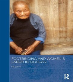 Footbinding and Women's Labor in Sichuan (eBook, ePUB) - Gates, Hill