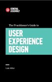 The Practitioner's Guide To User Experience Design (eBook, ePUB)