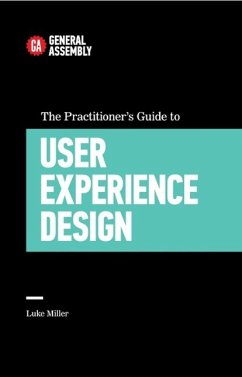 The Practitioner's Guide To User Experience Design (eBook, ePUB) - Miller, Luke