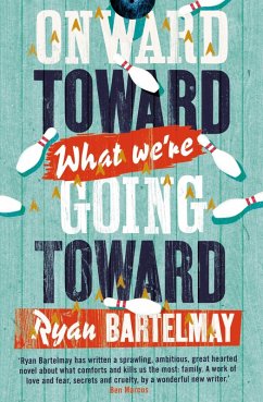 Onward Toward What We're Going Toward (eBook, ePUB) - Bartelmay, Ryan