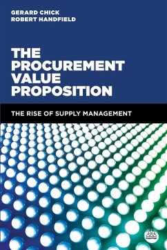 The Procurement Value Proposition (eBook, ePUB) - Chick, Gerard; Handfield, Robert The Procurement Value Proposition (eBook, ePUB) - Chick, Gerard; Handfield, Robert