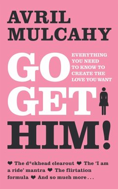 Go Get Him! - Your Plan to Get a Man (eBook, ePUB) - Mulcahy, Avril