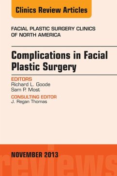 Complications in Facial Plastic Surgery, An Issue of Facial Plastic Surgery Clinics (eBook, ePUB) - Goode, Richard L.; Most, Samuel P.