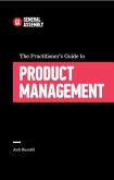 The Practitioner's Guide To Product Management (eBook, ePUB) The Practitioner's Guide To Product Management (eBook, ePUB)