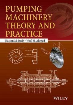 Pumping Machinery Theory and Practice (eBook, PDF) - Badr, Hassan M.; Ahmed, Wael H.