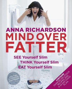 Mind Over Fatter: See Yourself Slim, Think Yourself Slim, Eat Yourself Slim (eBook, ePUB) - Richardson, Anna