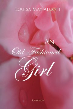 An Old-Fashioned Girl (eBook, ePUB) - Alcott, Louisa May