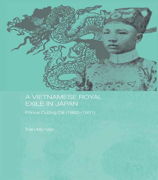 A Vietnamese Royal Exile in Japan (eBook, ePUB) A Vietnamese Royal Exile in Japan (eBook, ePUB)