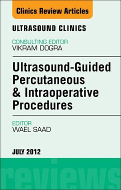 Ultrasound-Guided Percutaneous & Intraoperative Procedures, An Issue of Ultrasound Clinics (eBook, ePUB) - Saad, Wael E.