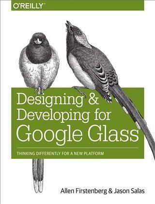 Designing and Developing for Google Glass (eBook, PDF) Designing and Developing for Google Glass (eBook, PDF)