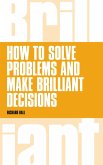 How to Solve Problems and Make Brilliant Decisions PDF eBook (eBook, ePUB)