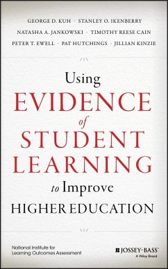 Using Evidence of Student Learning to Improve Higher Education (eBook, ePUB) - Kuh, George D.; Ikenberry, Stanley O.; Jankowski, Natasha A.; Cain, Timothy Reese; Ewell, Peter T.; Hutchings, Pat; Kinzie, Jillian