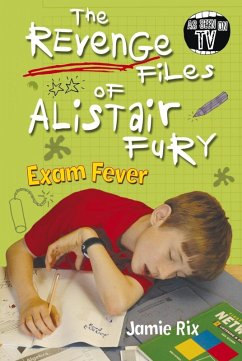 Cover The Revenge Files of Alistair Fury: Exam Fever (eBook, ePUB)