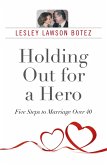 Holding Out for a Hero, Five Steps to Marriage Over 40 (eBook, ePUB)