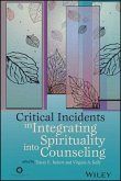 Critical Incidents in Integrating Spirituality into Counseling (eBook, PDF) Critical Incidents in Integrating Spirituality into Counseling (eBook, PDF)