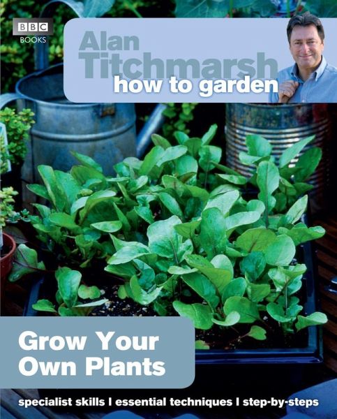 Alan Titchmarsh How to Garden: Grow Your Own Plants (eBook, ePUB)
