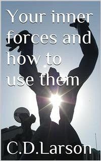 Your inner Forces and How to Use Them (eBook, ePUB) - D. Larson, Christian