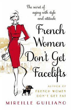 French Women Don't Get Facelifts (eBook, ePUB) - Guiliano, Mireille