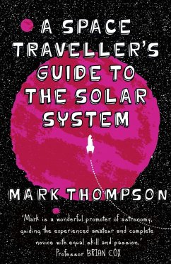 A Space Traveller's Guide To The Solar System (eBook, ePUB) - Thompson, Mark