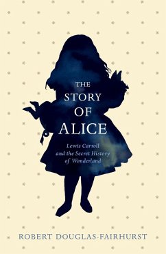The Story of Alice (eBook, ePUB) - Douglas-Fairhurst, Robert