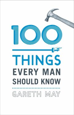 100 Things Every Man Should Know (eBook, ePUB) - May, Gareth