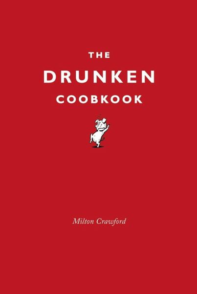 The Drunken Cookbook (eBook, ePUB) The Drunken Cookbook (eBook, ePUB)