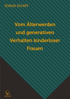 Vom Älterwerden und generativen Verhalten kinderloser Frauen (eBook, ePUB) - Schiff, Sonja