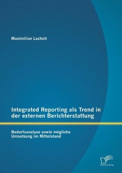 Integrated Reporting als Trend in der externen Berichterstattung: Bedarfsanalyse sowie mögliche Umsetzung im Mittelstand - Lachnit, Maximilian